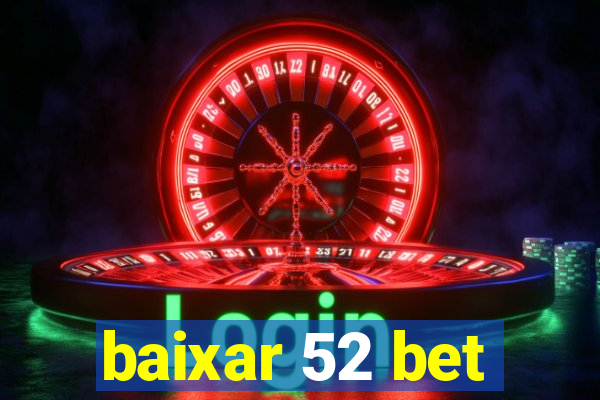 baixar 52 bet